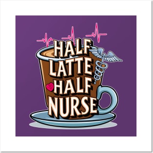 Half Latte Half nurse caffeine coffee lovers hospital medical staff workers 2 Posters and Art